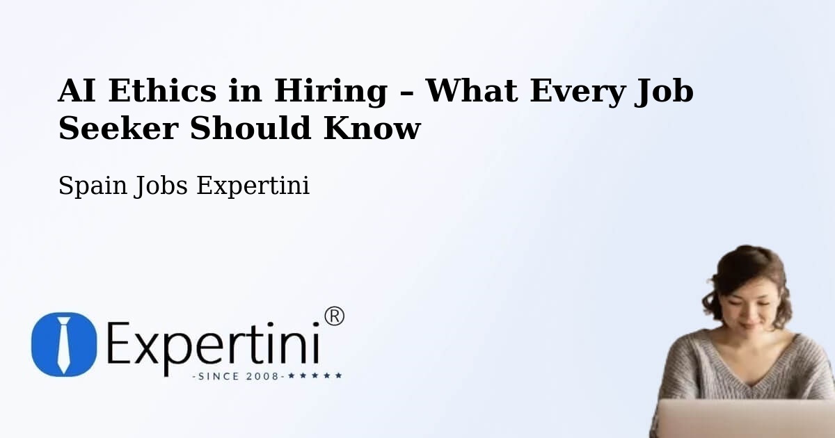 AI Ethics in Recruitment & Hiring – Pinseque - Pinseque, Spain Jobs Expertini